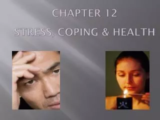 Chapter 12 STRESS, COPING &amp; HEALTH
