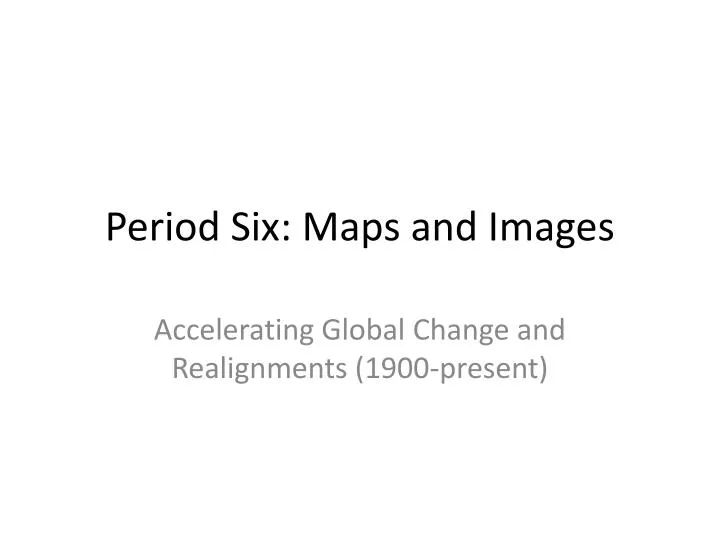 period six maps and images