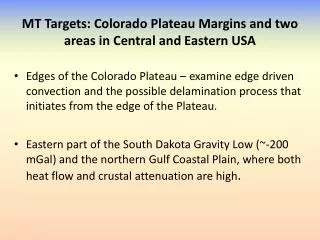 MT Targets: Colorado Plateau Margins and two areas in Central and Eastern USA
