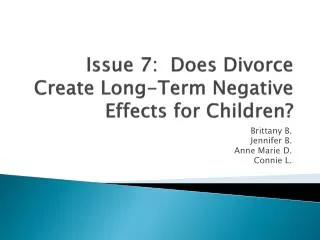 Issue 7: Does Divorce Create Long-Term Negative Effects for Children?