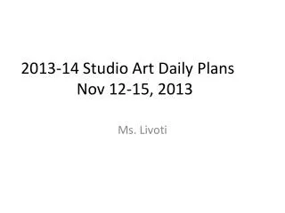2013-14 Studio Art Daily Plans	 Nov 12-15, 2013