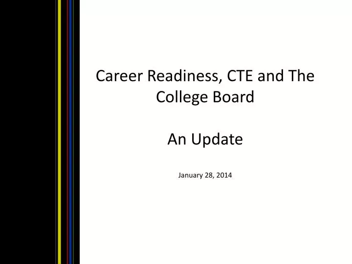career readiness cte and the college board an update january 28 2014
