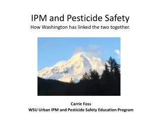 IPM and Pesticide S afety How Washington has linked the two together.
