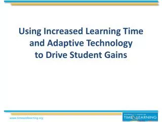 Using Increased Learning Time and Adaptive Technology to Drive Student Gains