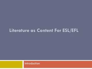 Literature as Content For ESL/EFL