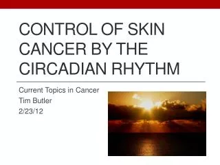 Control of skin cancer by the circadian rhythm