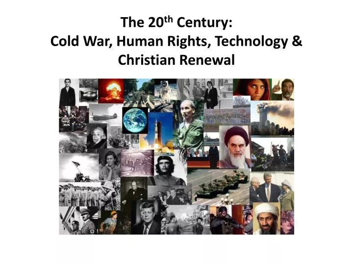 the 20 th century cold war human rights technology christian renewal