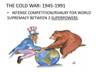 THE COLD WAR: 1945-1991