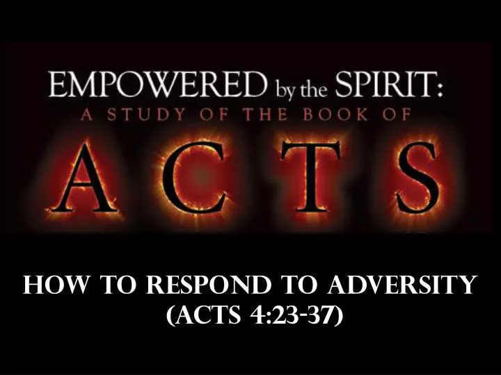 how to respond to adversity acts 4 23 37