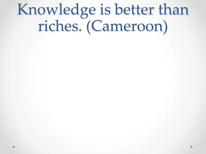 knowledge is better than riches cameroon