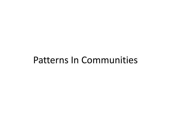 patterns in communities