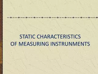 STATIC CHARACTERISTICS OF MEASURING INSTRUNMENTS