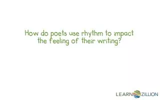 How do poets use rhythm to impact the feeling of their writing?