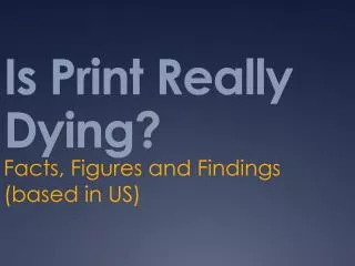 Is Print Really Dying?