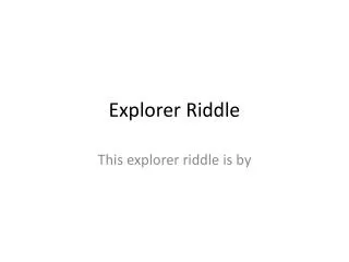 Explorer Riddle