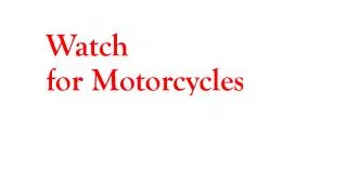 Watch for Motorcycles