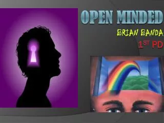 Open minded Brian banda 1 st pd