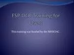 Comprehensive Training Guide for FSP DCR Users: Data Collection & Assessment Forms - slide 1