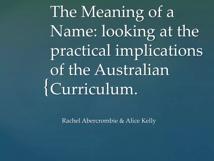 the meaning of a name looking at the practical implications of the australian curriculum