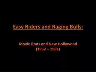 Easy Riders and Raging Bulls: