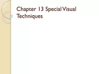 Chapter 13 Special Visual Techniques