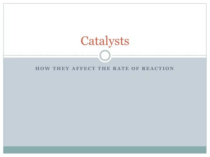 catalysts