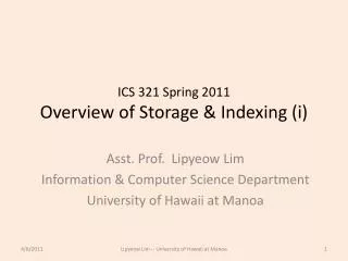 ICS 321 Spring 2011 Overview of Storage &amp; Indexing ( i )