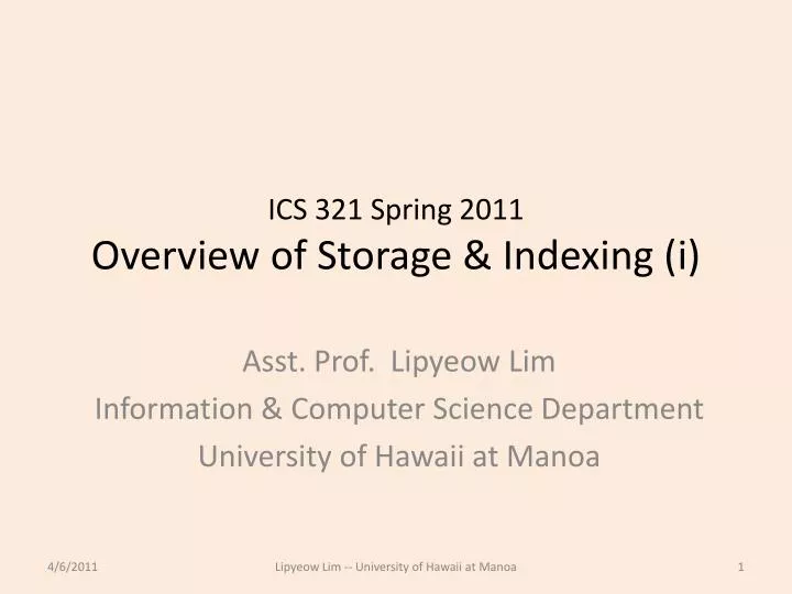 ics 321 spring 2011 overview of storage indexing i