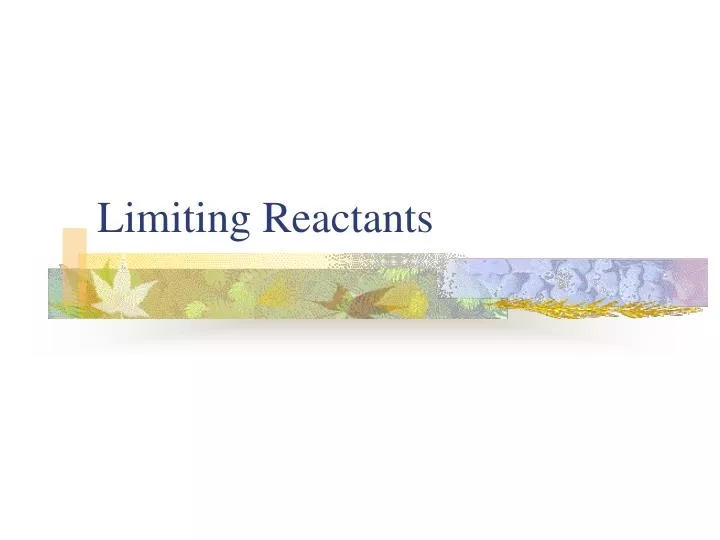 limiting reactants