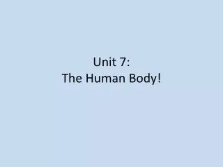 Unit 7: The Human Body!