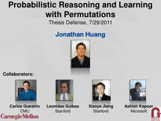 Probabilistic Reasoning and Learning with Permutations Thesis Defense, 7/29/2011