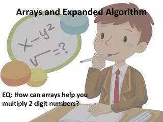 Arrays and Expanded Algorithm