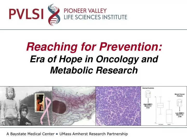 reaching for prevention era of hope in oncology and metabolic research