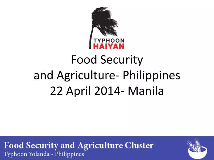 food security and agriculture philippines 22 april 2014 manila