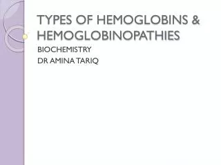TYPES OF HEMOGLOBINS &amp; HEMOGLOBINOPATHIES