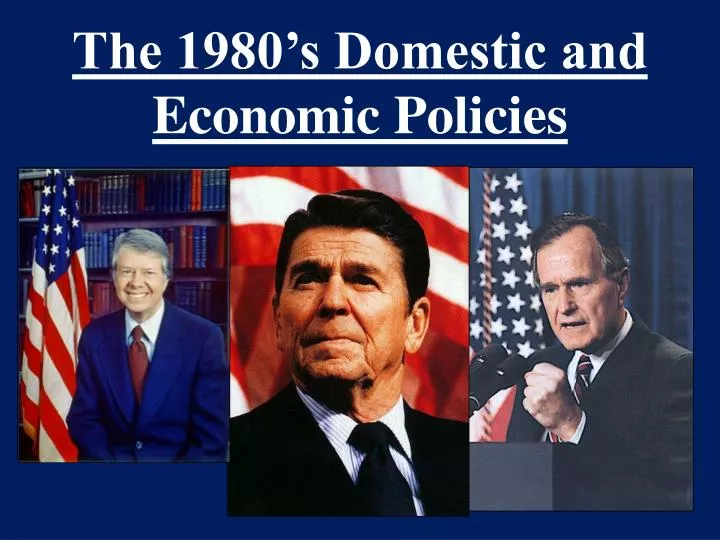 the 1980 s domestic and e conomic policies