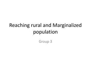 Reaching rural and Marginalized population