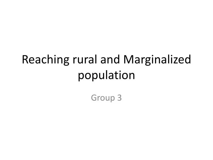 reaching rural and marginalized population