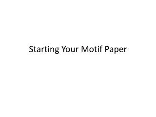 Starting Your Motif Paper