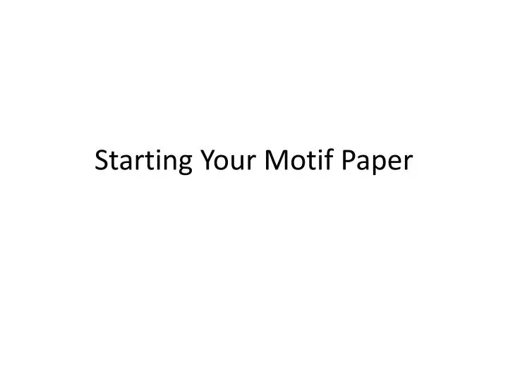 starting your motif paper