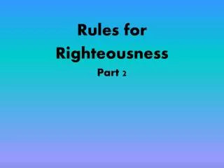 Rules for Righteousness Part 2