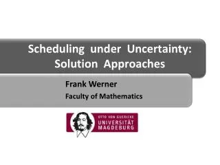 Scheduling under Uncertainty : Solution Approaches