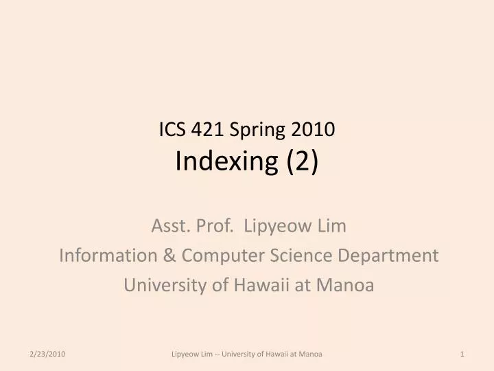 ics 421 spring 2010 indexing 2