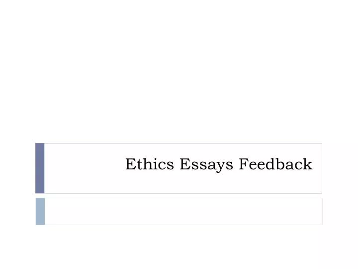 ethics essays feedback