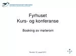 Fyrhuset Kurs- og konferanse - slide 1