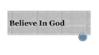 Believe In God