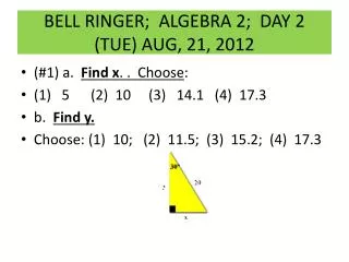 BELL RINGER; ALGEBRA 2; DAY 2 (TUE) AUG, 21, 2012