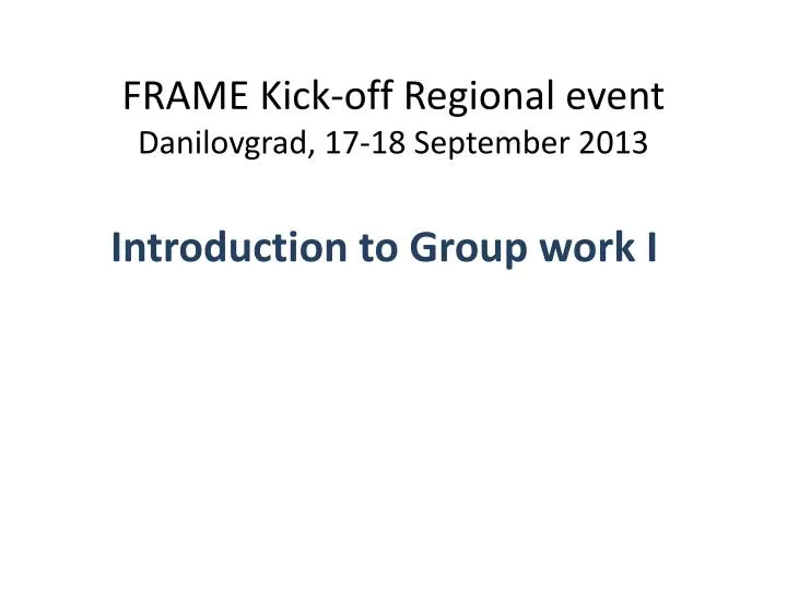 frame kick off regional event danilovgrad 17 18 september 2013
