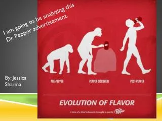 I am going to be analyzing this Dr. Pepper advertisement.
