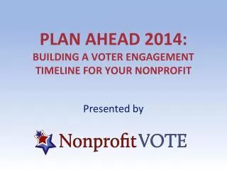 Plan Ahead 2014: Building a Voter Engagement Timeline for Your Nonprofit